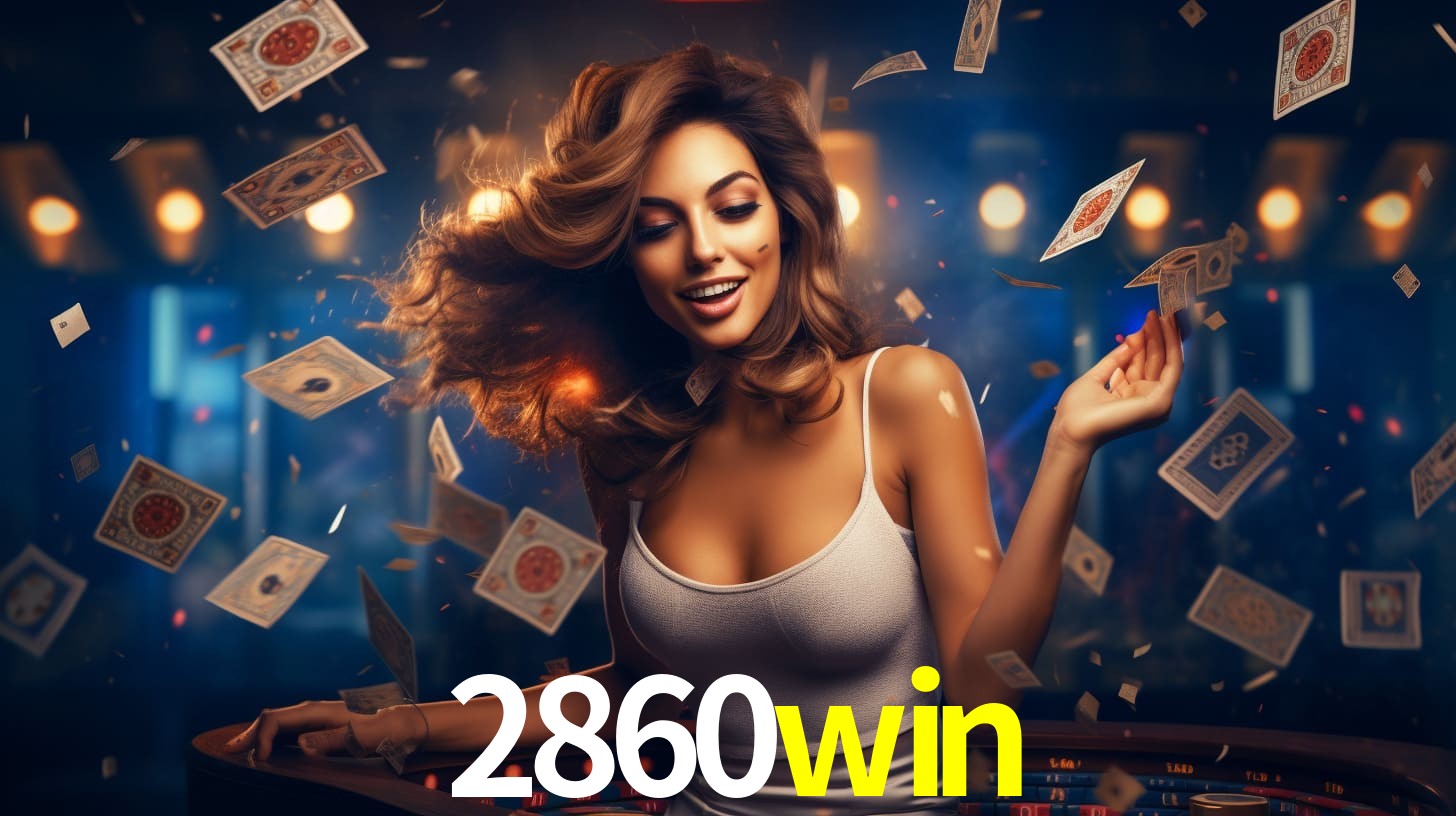 2860win: Seu Cassino Premiado com Pagamentos Rápidos